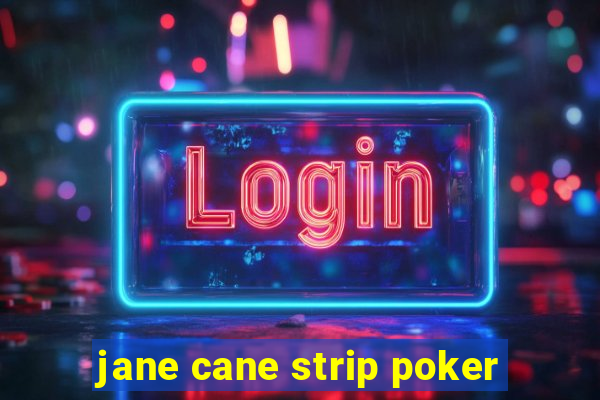 jane cane strip poker